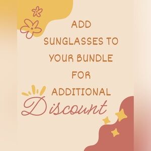 ADD SUNGLASSES TO ANY BUNSLE FOR ADDITIONAL DISCOUNT